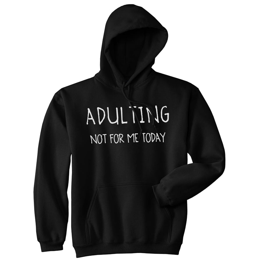 Funny Black Adulting Is Not For Me Today Hoodie Nerdy Sarcastic Tee