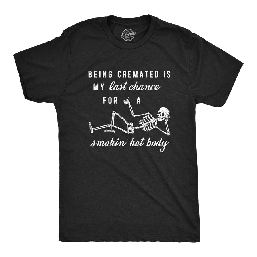 Funny Heather Black Being Cremated Is My Last Chance For A Smokin' Hot Body Mens T Shirt Nerdy Halloween Fitness Tee