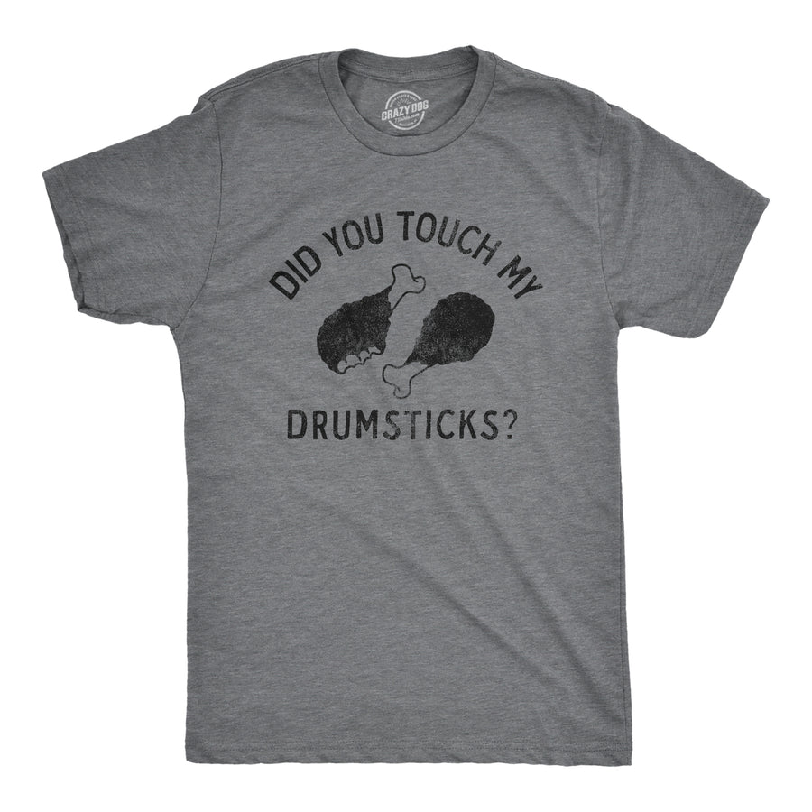 Funny Dark Heather Grey - DRUMSTICKS Did You Touch My Drumsticks Mens T Shirt Nerdy Thanksgiving Food Tee