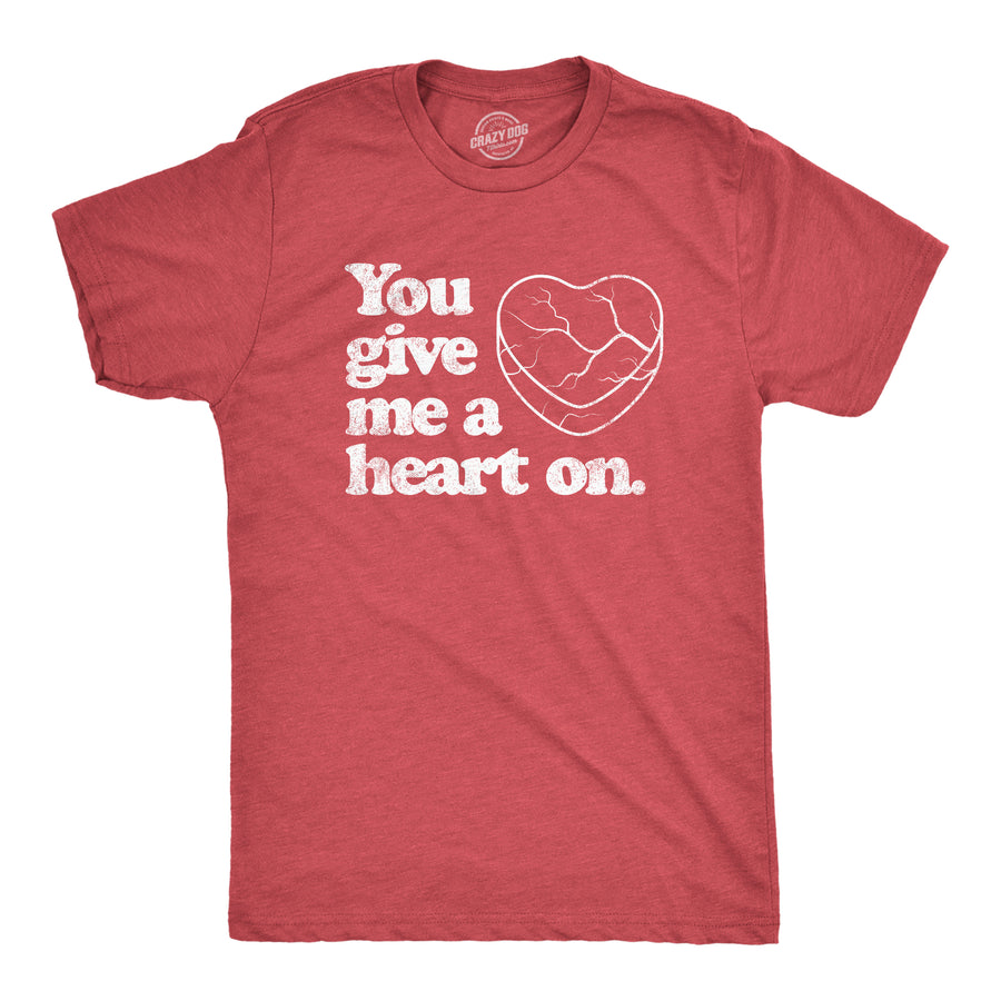 Funny Heather Red You Give Me A Heart On Mens T Shirt Nerdy Valentine's Day Sex Tee