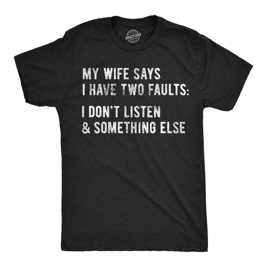 Funny Heather Black My Wife Says I Have Two Faults Mens T Shirt Nerdy Father's Day Introvert Tee