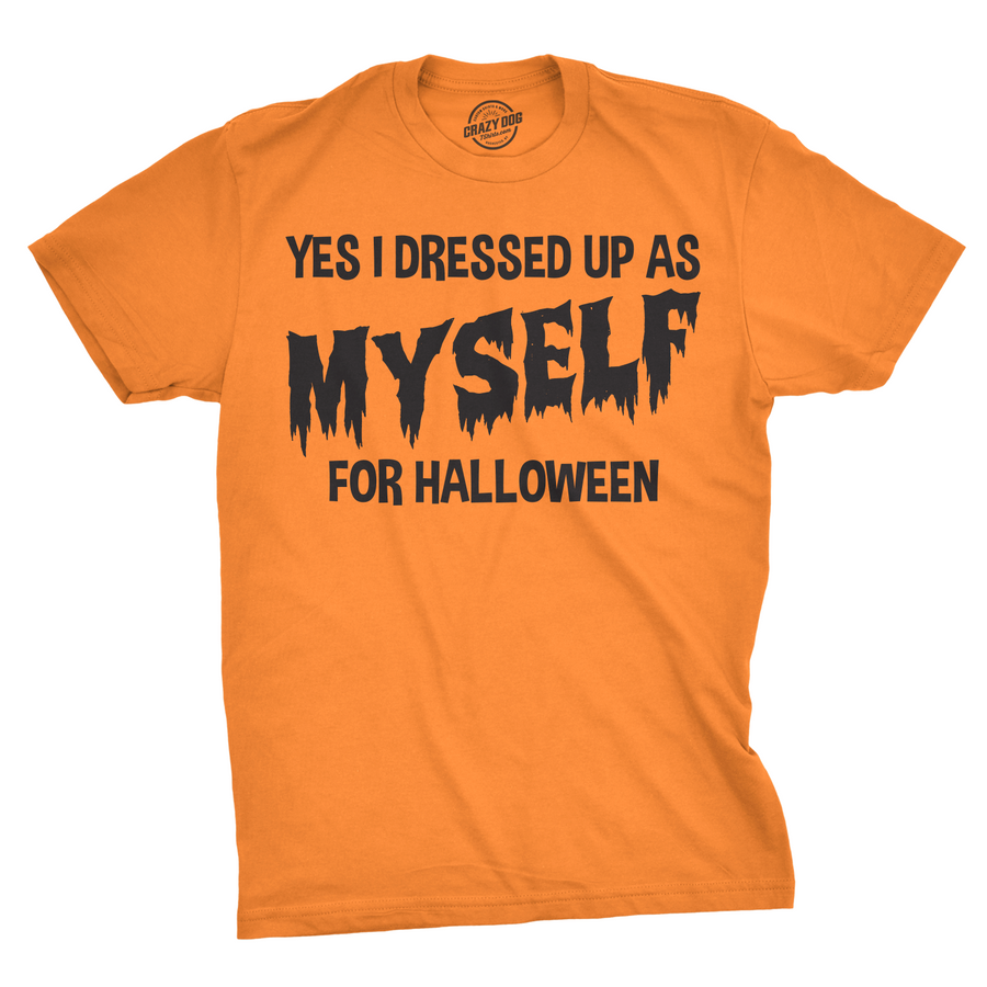 Funny Orange I Dressed Up As Myself For Halloween Mens T Shirt Nerdy Halloween Tee